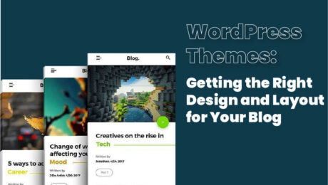 WordPress Themes: Getting the Right Design and Layout for Your Blog